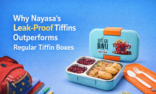 Why Nayasa's Leak-Proof Tiffins Outperforms Regular Tiffin Boxes